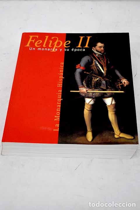 Libri di seconda mano: La monarqu&iacute;a hisp&aacute;nica: Felipe II, un monarca y su &eacute;poca