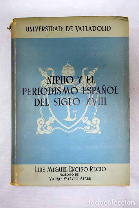 Libri di seconda mano: Nipho y el periodismo espa&ntilde;ol del siglo XVIII.- Enciso Recio, Luis Miguel