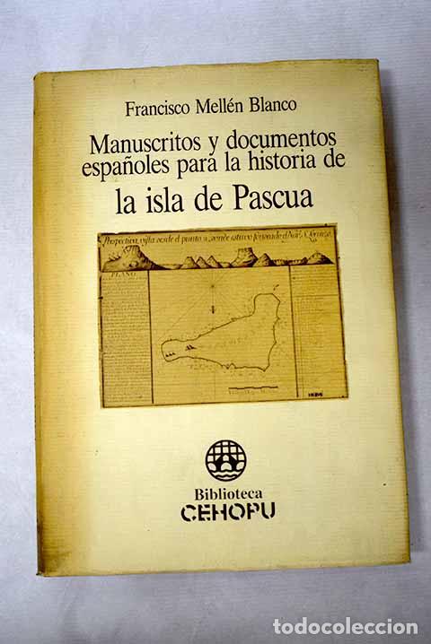 B&uuml;cher: Manuscritos y documentos espa&ntilde;oles para la historia de la isla de Pascua.- Mell&eacute;n Blanco, Francisco