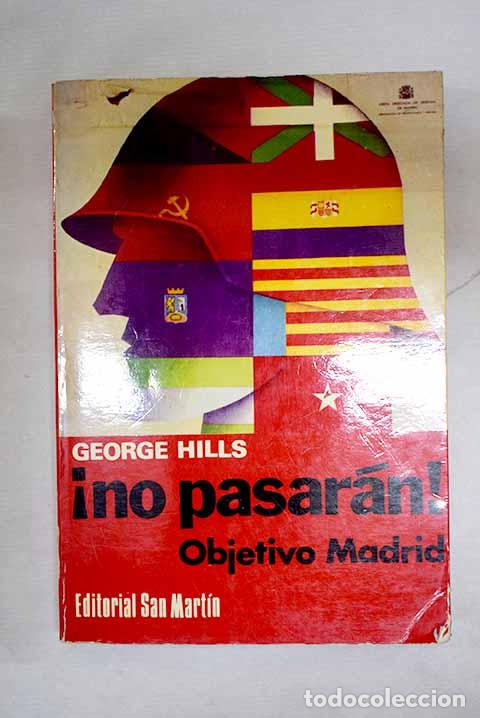 B&uuml;cher: &iexcl;No pasar&aacute;n!: objetivo Madrid.- Hills, George