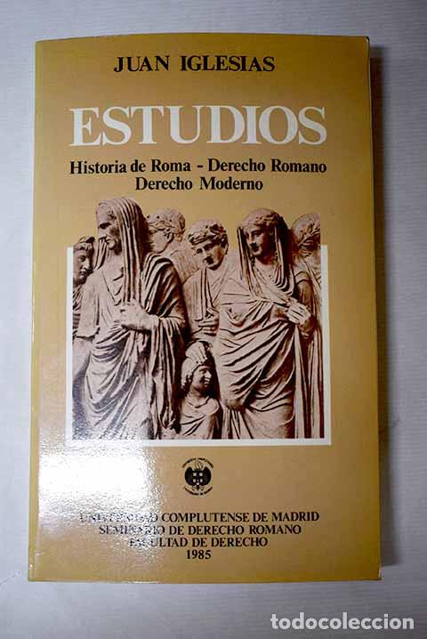 books: Estudios: Historia de Roma, Derecho Romano, Derecho Moderno.- Iglesias, Juan