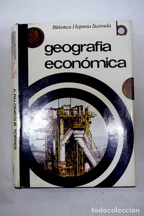 Libros: Geograf&iacute;a Econ&oacute;mica: (la econom&iacute;a y su desarrollo).- Palomeque Torres, Antonio