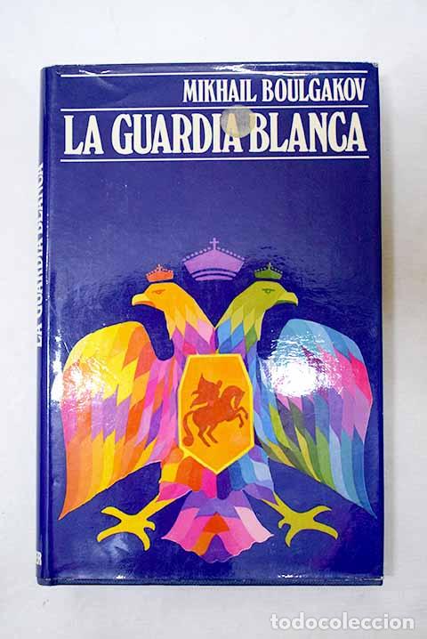 Libros: La guardia blanca: Bulgakov, Mijail A..- Bulgakov, Mijail A.