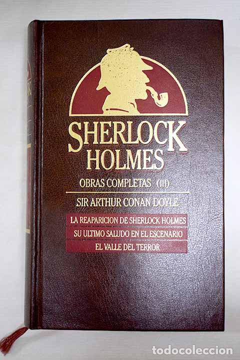 Libros: La reaparici&oacute;n de Sherlock Holmes ; Su &uacute;ltimo saludo en el escenario ; El valle del terror