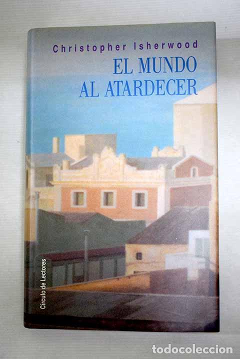 Livros em segunda m&atilde;o: El mundo al atardecer.- Isherwood, Christopher