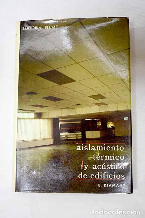 Libros: Aislamiento t&eacute;rmico y ac&uacute;stico de edificios.- Diamant, R. M. E. - Foto 1