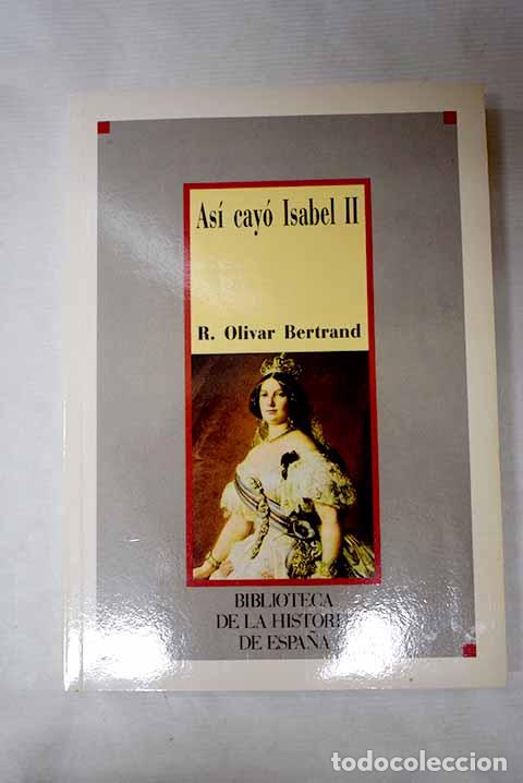 books: As&iacute; cay&oacute; Isabel II: Olivar Bertrand, Rafael.- Olivar Bertrand, Rafael