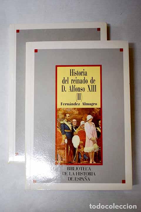 Libri di seconda mano: Historia del reinado de D. Alfonso XIII.- Fern&aacute;ndez Almagro, Melchor