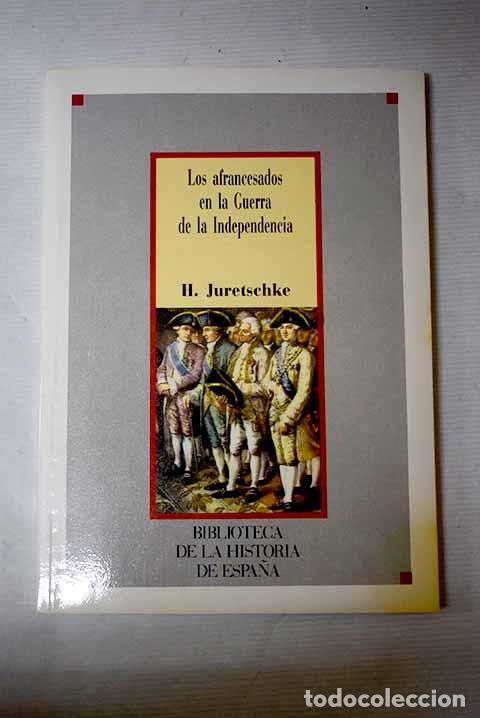 B&uuml;cher: Los afrancesados en la Guerra de la Independencia.- Juretschke, Hans