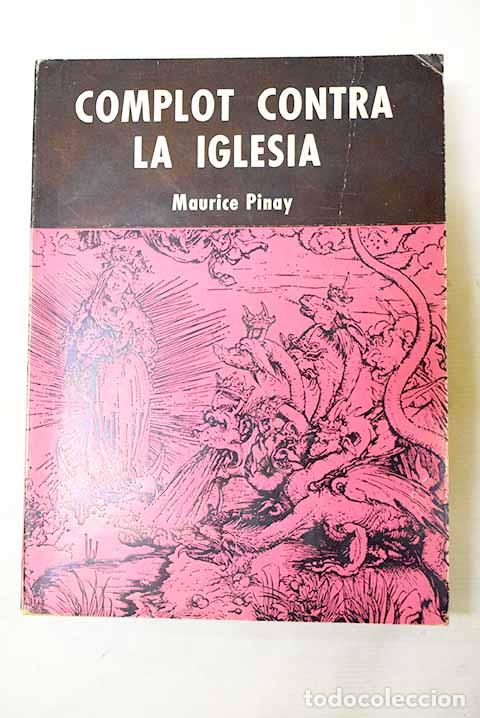 Livres: Complot contra la Iglesia.- Pinay, Maurice