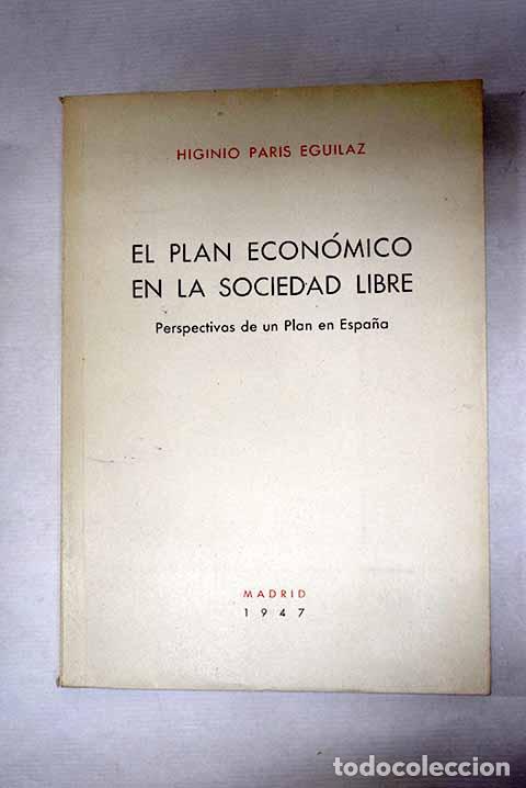 Livres: El plan econ&oacute;mico en la sociedad libre: perspectivas de un Plan en Espa&ntilde;a.- Par&iacute;s Eguilaz, Higinio