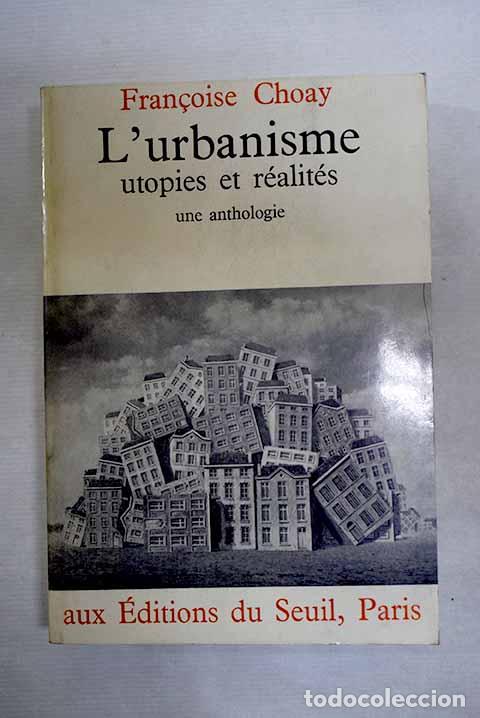 Livres: L urbanisme: utopies et r&eacute;alit&eacute;s: une anthologie.- Choay, Fran&ccedil;oise