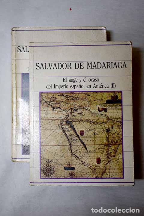 Livres: El auge y el ocaso del imperio espa&ntilde;ol en Am&eacute;rica.- Madariaga, Salvador de