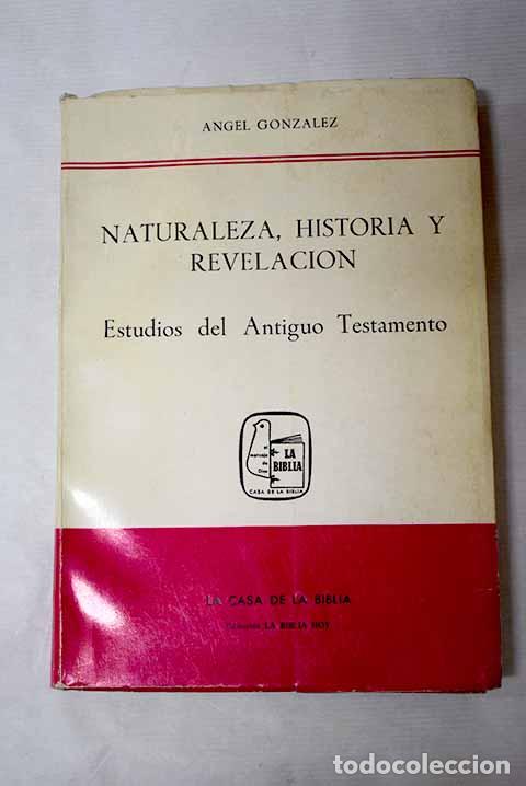 Livros em segunda m&atilde;o: Naturaleza, historia y revelaci&oacute;n: Estudios del Antiguo Testamento.- Gonz&aacute;lez N&uacute;&ntilde;ez, &Aacute;ngel