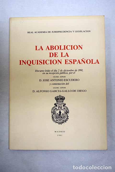 Libri di seconda mano: La abolici&oacute;n de la Inquisici&oacute;n espa&ntilde;ola: discurso le&iacute;do el d&iacute;a 2 de diciembre de 1991