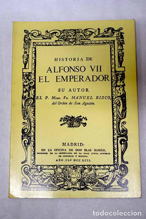 Libri di seconda mano: Historia de Alfonso VII el emperador.- Risco, Manuel
