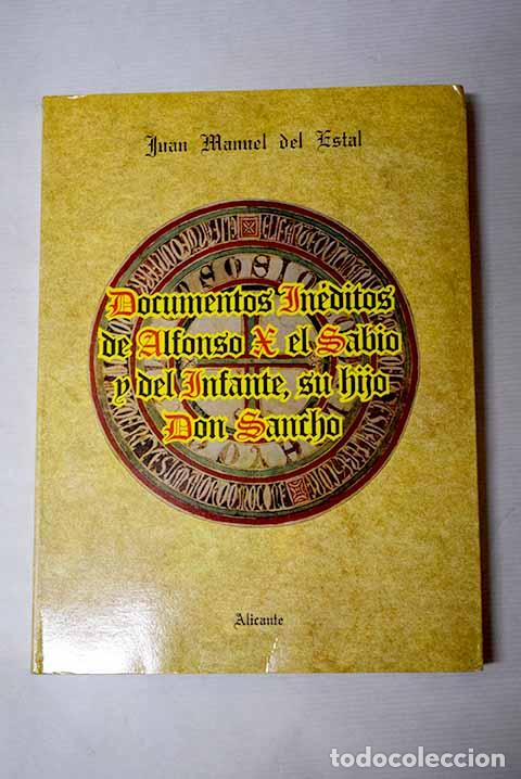 Libri di seconda mano: Documentos in&eacute;ditos de Alfonso X el Sabio y del infante su hijo don Sancho: estudio