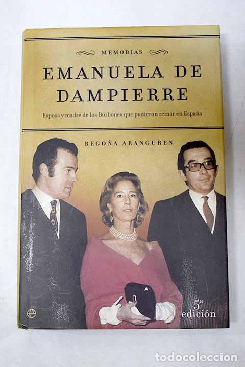 B&uuml;cher: Emanuela de Dampierre: memorias : esposa y madre de los Borbones que pudieron reinar en Espa&ntilde;a