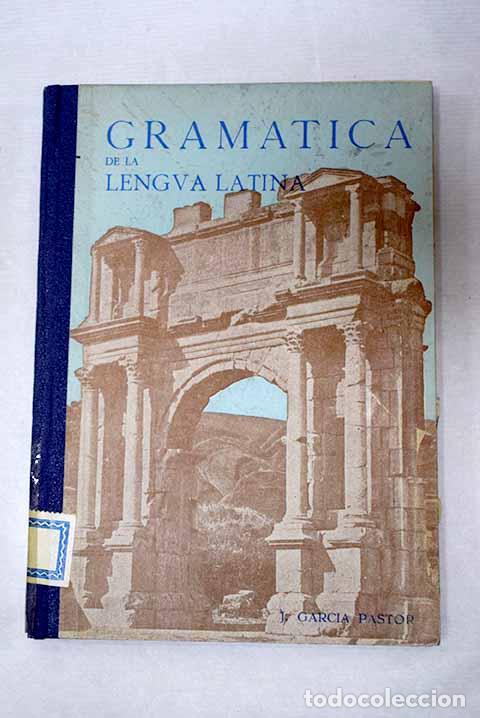 B&uuml;cher: Gram&aacute;tica de la lengua latina.- Garc&iacute;a Pastor, Jes&uacute;s
