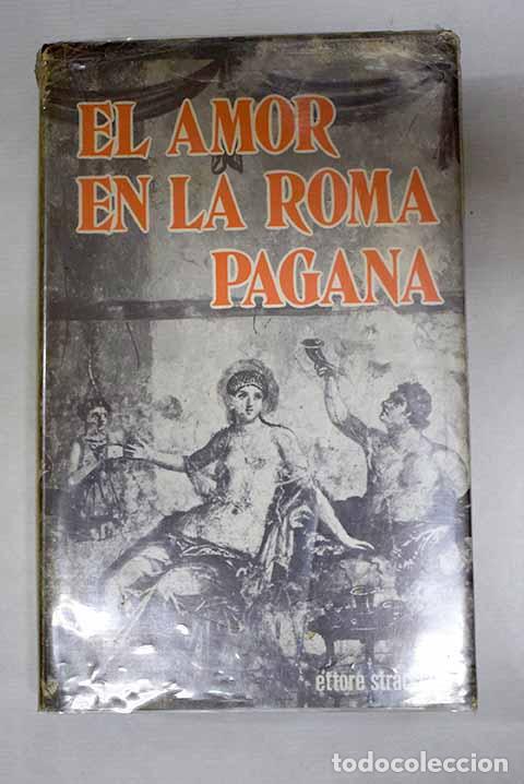 B&uuml;cher: El amor en la Roma pagana.- Straciatti, Ettore