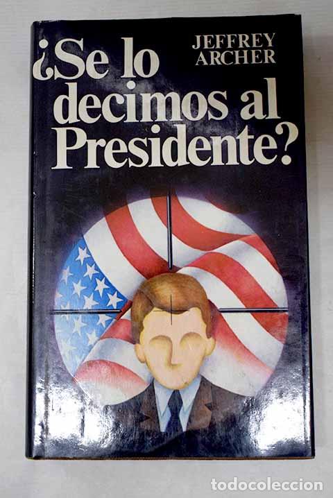 Libros: &iquest;Se lo decimos al Presidente?.- Archer, Jeffrey - Foto 1