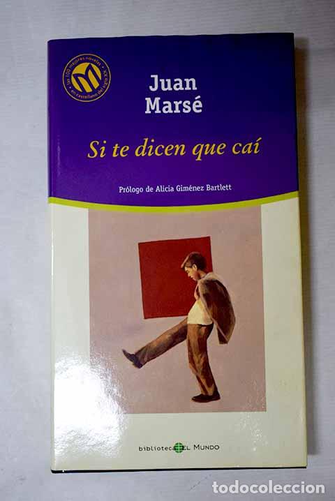 Livros em segunda m&atilde;o: Si te dicen que ca&iacute;: Mars&eacute;, Juan.- Mars&eacute;, Juan