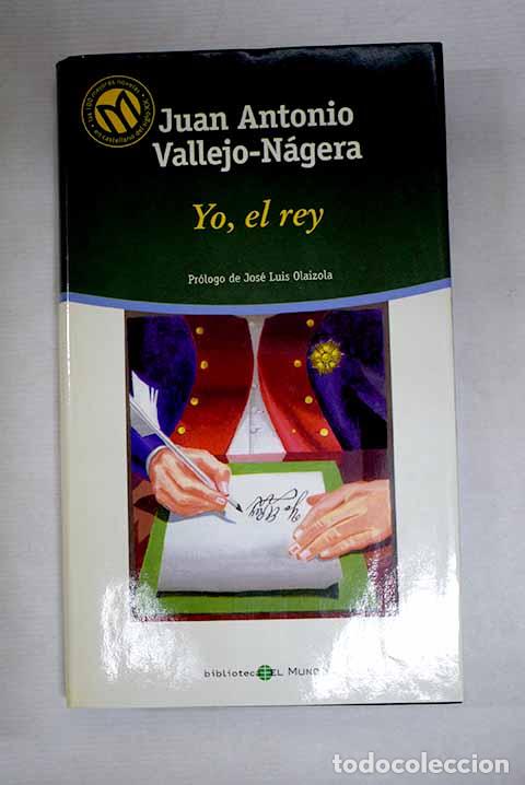 Libri di seconda mano: Yo, el rey: Vallejo-N&aacute;gera, Juan Antonio.- Vallejo-N&aacute;gera, Juan Antonio