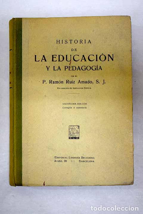 books: Historia de la educaci&oacute;n y la pedagog&iacute;a.- Ruiz Amado, Ram&oacute;n