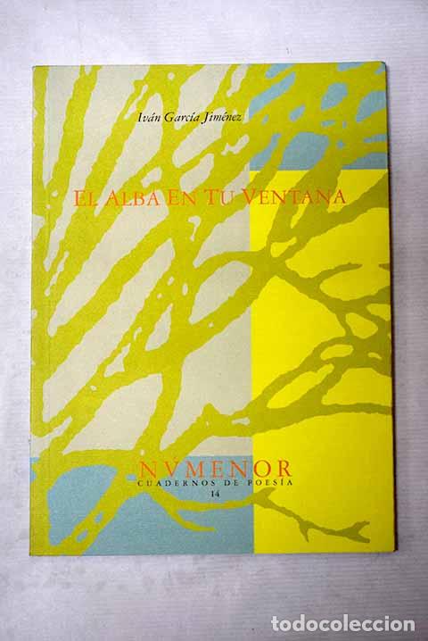 Livres: El alba en tu ventana.- Garc&iacute;a Jim&eacute;nez, Iv&aacute;n