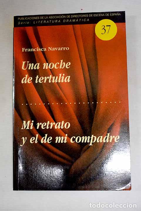 Libros: Una noche de tertulia o El coronel don Raimundo ; Mi retrato y el de mi compadre