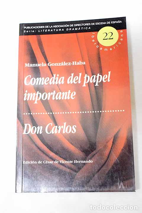 Libros: Comedia del papel importante ; Don Carlos.- Gonz&aacute;lez-Haba, Manuela
