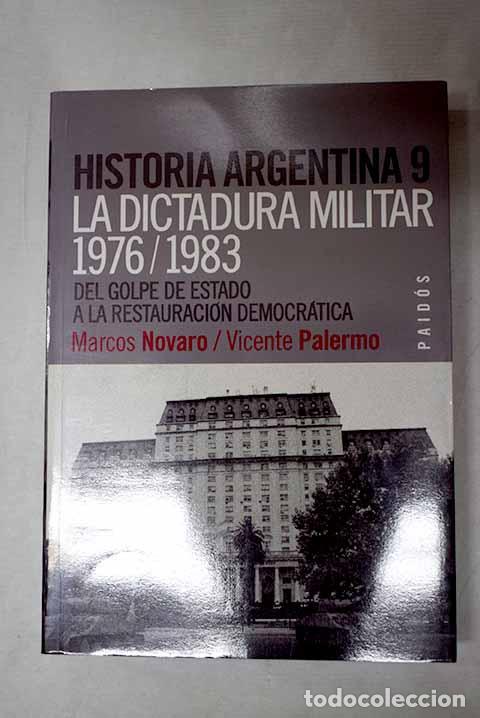 Libri di seconda mano: La dictadura militar (1976-1983): del golpe de estado a la restauraci&oacute;n democr&aacute;tica.- Novaro, Marcos