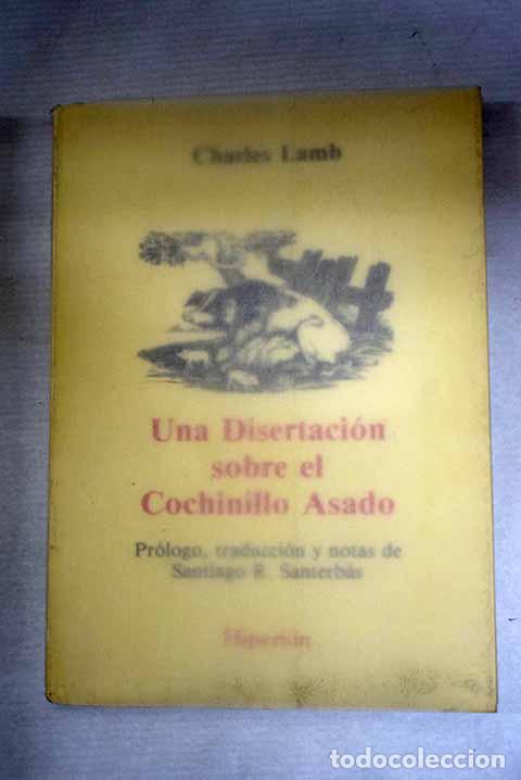 Libri di seconda mano: Una disertaci&oacute;n sobre el cochinillo asado.- Lamb, Charles