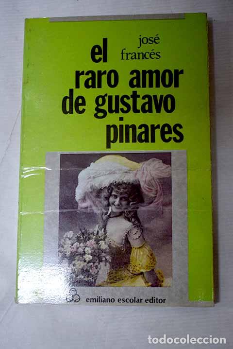 Livros em segunda m&atilde;o: El raro amor de Gustavo Pinares.- Franc&eacute;s, Jos&eacute;