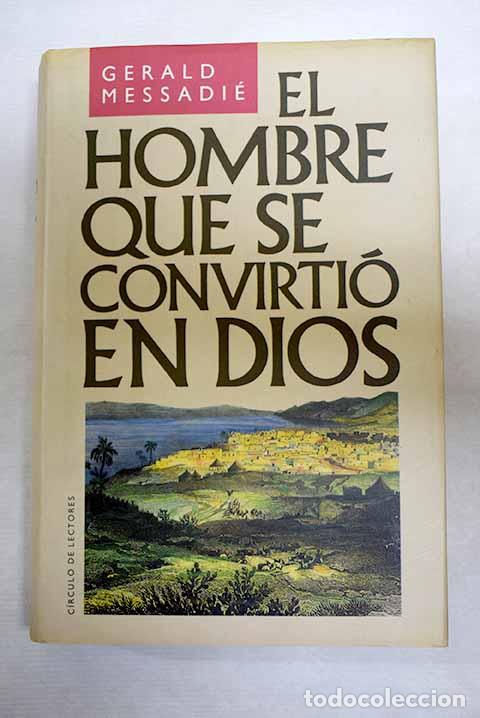 Libros: El hombre que se convirti&oacute; en Dios.- Messadi&eacute;, Gerald