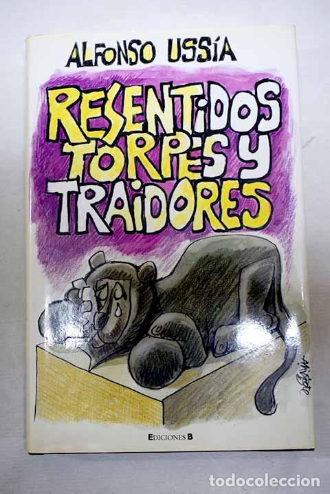 B&uuml;cher: Resentidos, torpes y traidores.- Uss&iacute;a, Alfonso