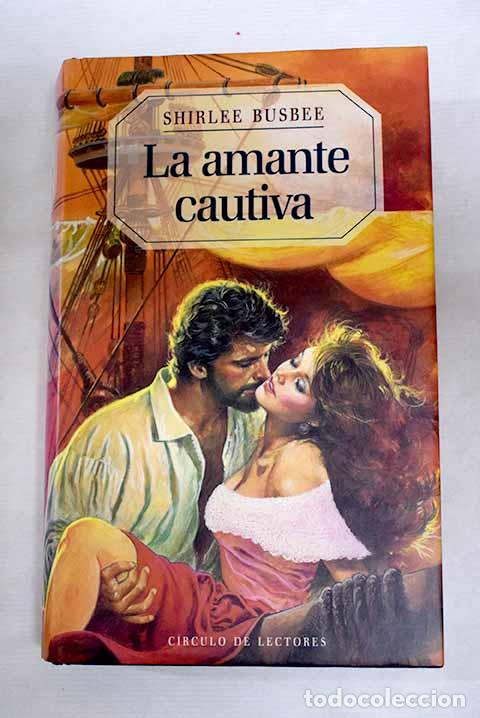 Libri di seconda mano: La amante cautiva: Busbee, Shirlee.- Busbee, Shirlee