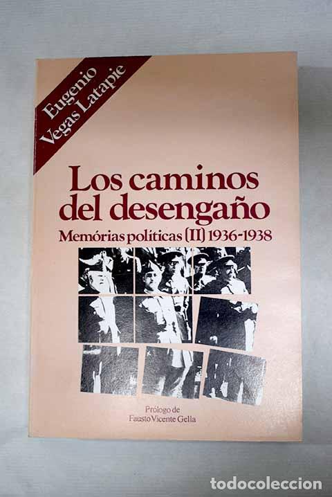 B&uuml;cher: Los caminos del desenga&ntilde;o: memorias pol&iacute;ticas, tomo II: 1936-1938.- Vegas Latapie, Eugenio