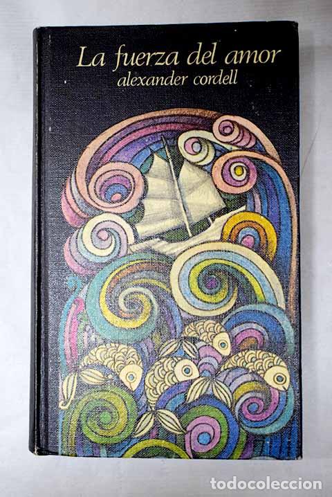 Libros: La fuerza del amor: Cordell, Alexander.- Cordell, Alexander