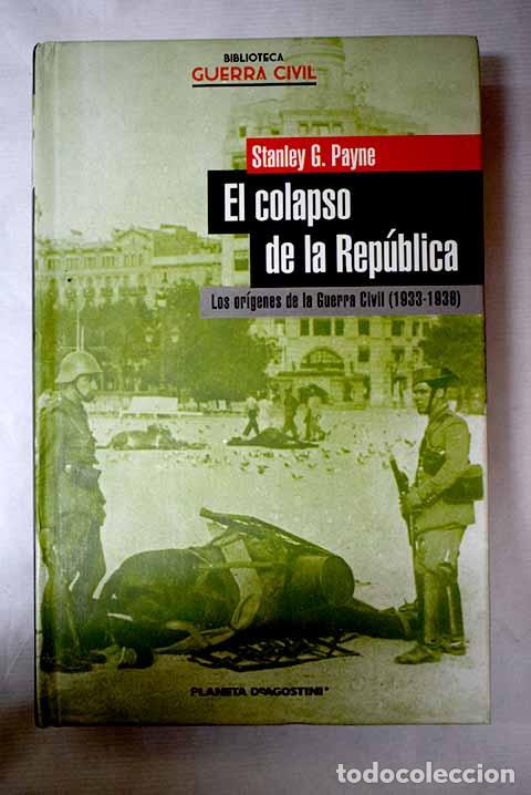 Livres: El colapso de la Rep&uacute;blica: los or&iacute;genes de la Guerra Civil (1933-1936).- Payne, Stanley G.