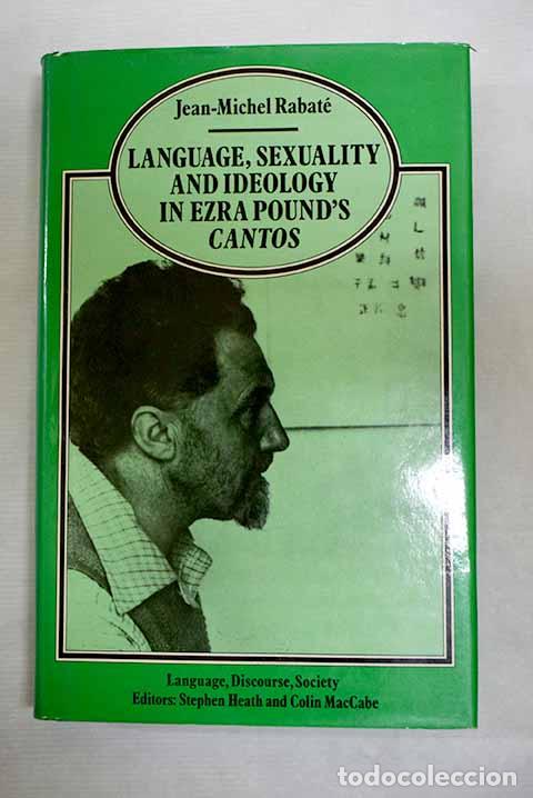Livres: Language, sexuality and ideology in Ezra Pound s Cantos.- Rabat&eacute;, Jean-Michel