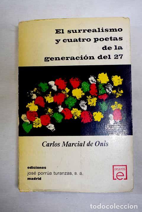 B&uuml;cher: El surrealismo y cuatro poetas de la generaci&oacute;n del 27: .- Onis, Carlos Marcial de