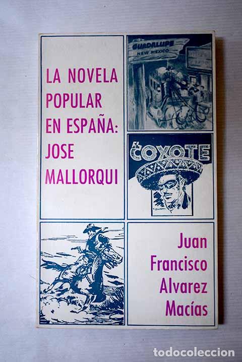 Libri di seconda mano: La novela popular en Espa&ntilde;a: Jos&eacute; Mallorqu&iacute;.- &Aacute;lvarez Mac&iacute;as, Juan Francisco