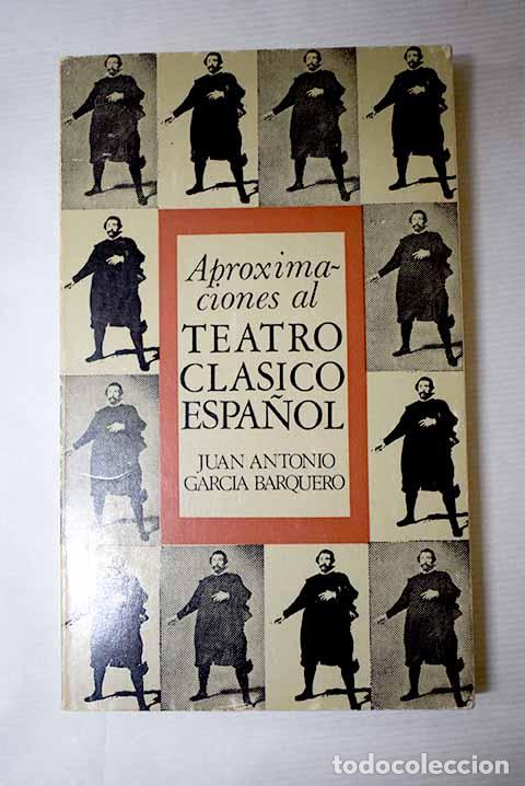Libri di seconda mano: Aproximaciones al teatro cl&aacute;sico espa&ntilde;ol.- Garc&iacute;a Barquero, Juan Antonio