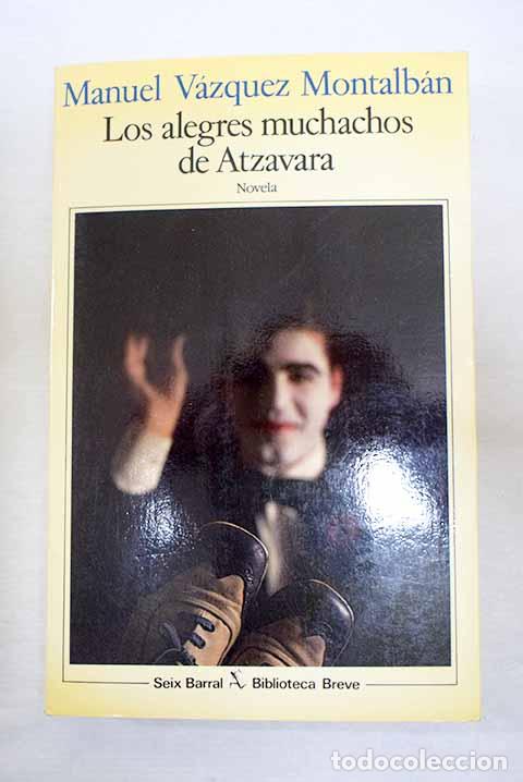 Libri di seconda mano: Los alegres muchachos de Atzavara.- V&aacute;zquez Montalb&aacute;n, Manuel