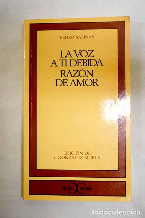 Livres: La voz a ti debida; Raz&oacute;n de amor.- Salinas, Pedro