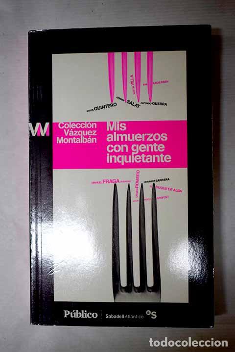 Libri di seconda mano: Mis almuerzos con gente inquietante.- V&aacute;zquez Montalb&aacute;n, Manuel