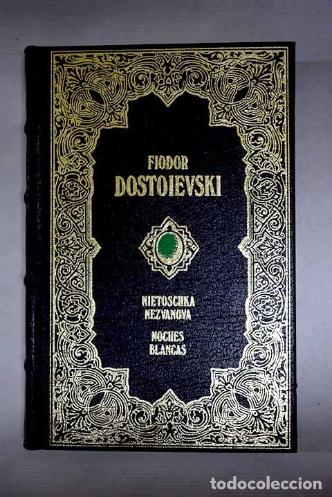 B&uuml;cher: Ni&eacute;toschka Nezvanova; Noches blancas.- Dostoyevski, Fedor