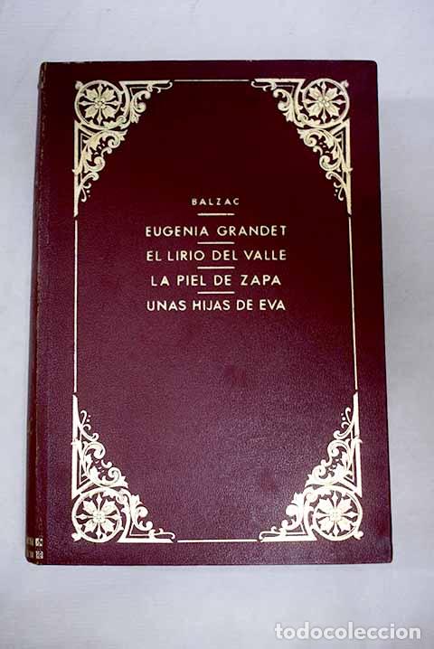 Libri di seconda mano: Eugenia Grandet ; El lirio del valle ; La piel de zapa ; Una hija de Eva.- Balzac, Honor&eacute; de