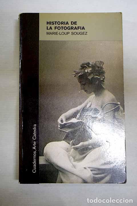 Libros: Historia de la fotograf&iacute;a.- Sougez, Marie-Loup